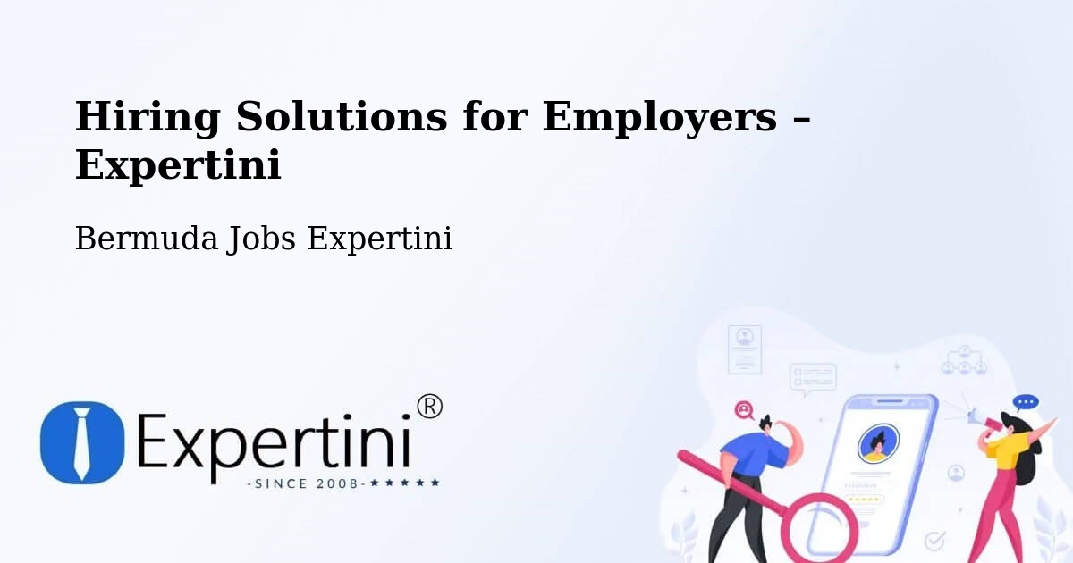Hiring Solutions for Employers in Hamilton - Hamilton, Bermuda Jobs Expertini