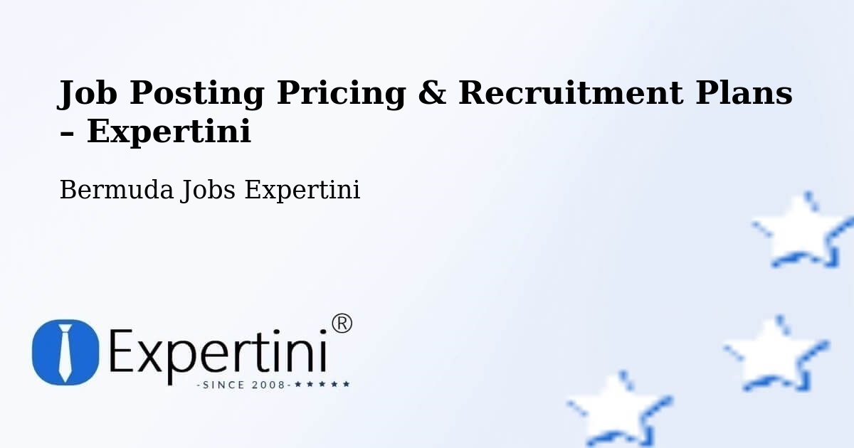 Job Posting Pricing & Recruitment Plans – Hamilton - Hamilton, Bermuda Jobs Expertini